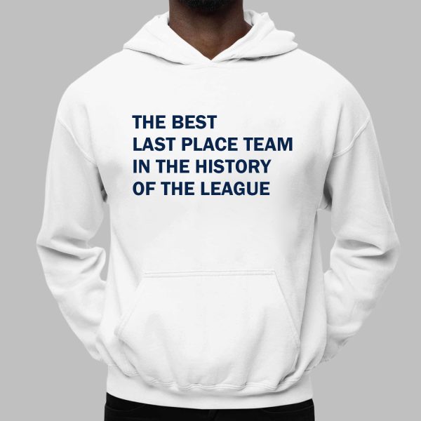 The Best last Place Team In The History Of The league Shirt