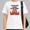 Y’all Only Hate Beyoncé On The Internet Funny Shirt