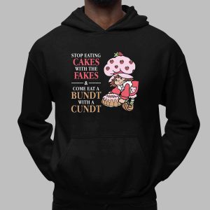 Stop Eating Cakes With The Fakes & Come Eat A Bundt With A Cundt Shirt 3 Stop Eating Cakes With The Fakes & Come Eat A Bundt With A Cundt Shirt