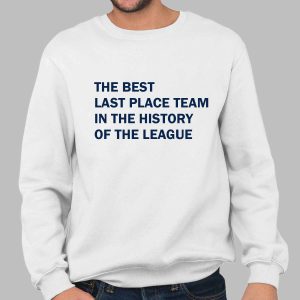 The Best last Place Team In The History Of The league Shirt 3 The Best last Place Team In The History Of The league Shirt