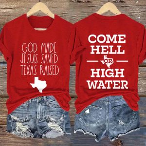 Retro God Made Jesus Saved Texas Raised Come Hell Or High Water Print T-Shirt 2 Retro God Made Jesus Saved Texas Raised Come Hell Or High Water Print T Shirt