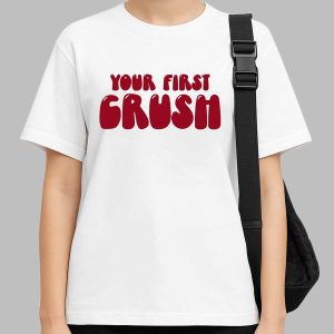 Your First Crush Shirt