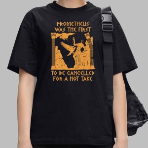 Prometheus Was The First To Be Cancelled For A Hot Take Shirt