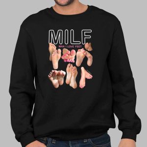 MILF Man I Love Feet Shirt