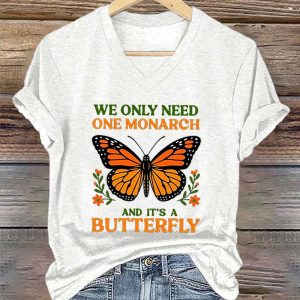 Retro We Only Need One Monarch And It's A Butterfly Print T Shirt