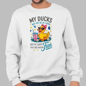 My Ducks May Not Be In A Row Shirt 1 My Ducks May Not Be In A Row Shirt