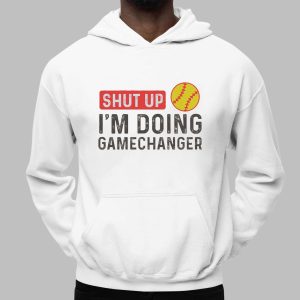Shut Up I'm Doing GameChanger Shirt