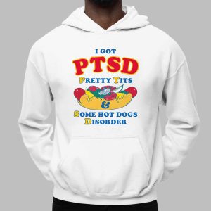 I Have PTSD Pretty Tits & Some Hot Dogs Disorder Shirt