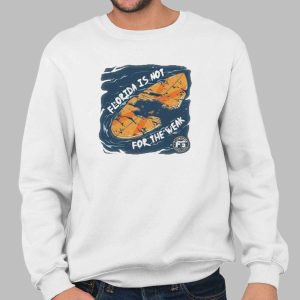 Not For The Weak Shirt