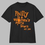 Aubrey Plaza Philly Is A Women's Sport Town Est 2030 Shirt