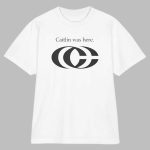 Caitlin Was Here Shirt