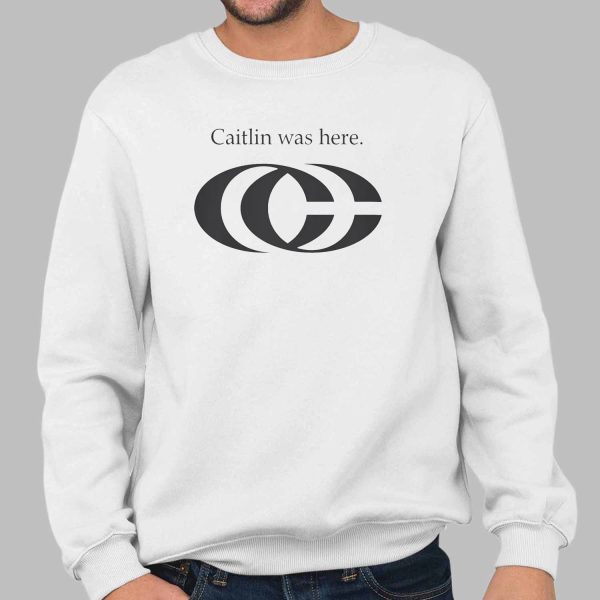Caitlin Was Here Shirt