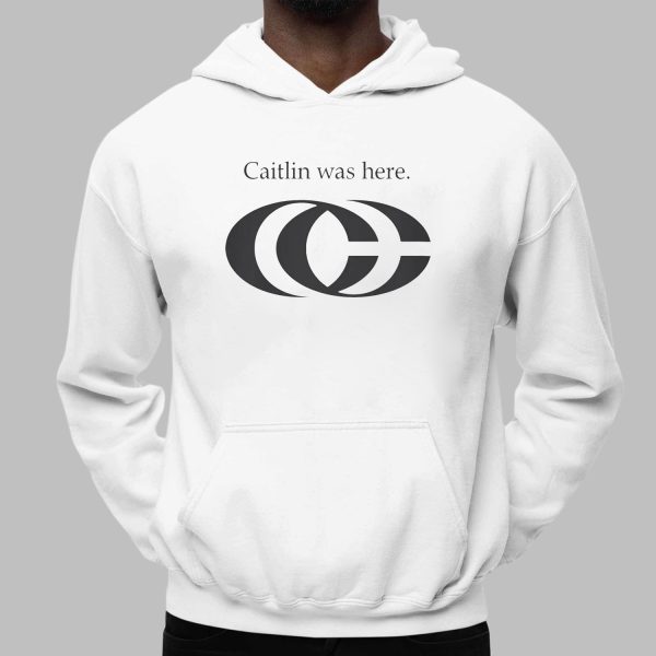 Caitlin Was Here Shirt