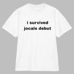 I Survived Jocals Debut Shirt