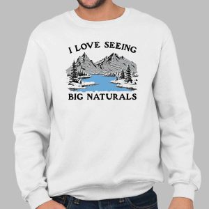 I Love Seeing Big Naturals Shirt