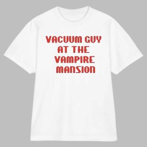 Vacuum Guy At The Vampire Mansion Shirt