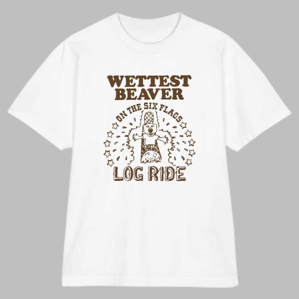 Wettest Beaver On The Amusement Park Log Ride Shirt