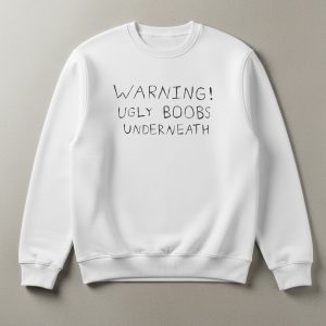 Warning Ugly Boobs Underneath Shirt 3 Warning Ugly Boobs Underneath Shirt