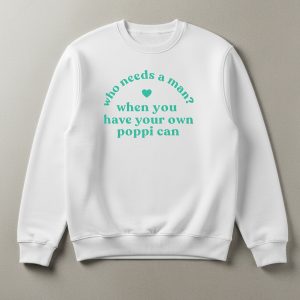 Who Needs A Man When You Have Your Own Poppi Can T-Shirt 2 Who Needs A Man When You Have Your Own Poppi Can T Shirt