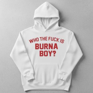 Who the Fuck Is Burna Boy T Shirt