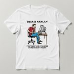 Beer Is Narcan For When You Overdose On Microsoft Teams T Shirt
