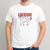 Geese There Is Only Dance Music In Times Of War Shirt