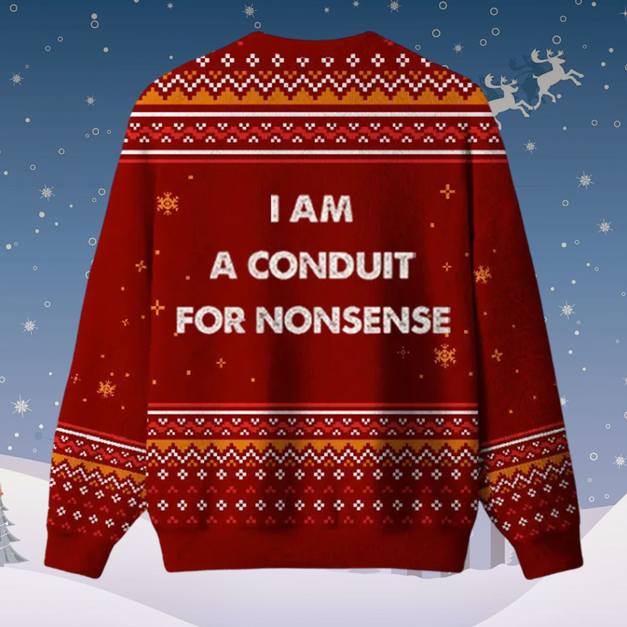 I Am A Conduit For NonSense Ugly Christmas Sweater I Am A Conduit For NonSense Ugly Christmas Sweater