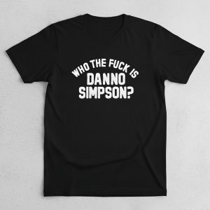 Who The Fuck Is Danno Simpson Shirt 1 Who The Fuck Is Danno Simpson Shirt