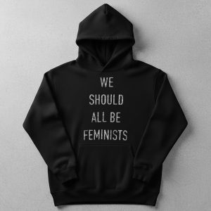 We Should All Be Feminists Shirt