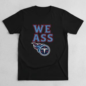Titans We Ass Shirt 2 Titans We Ass Shirt