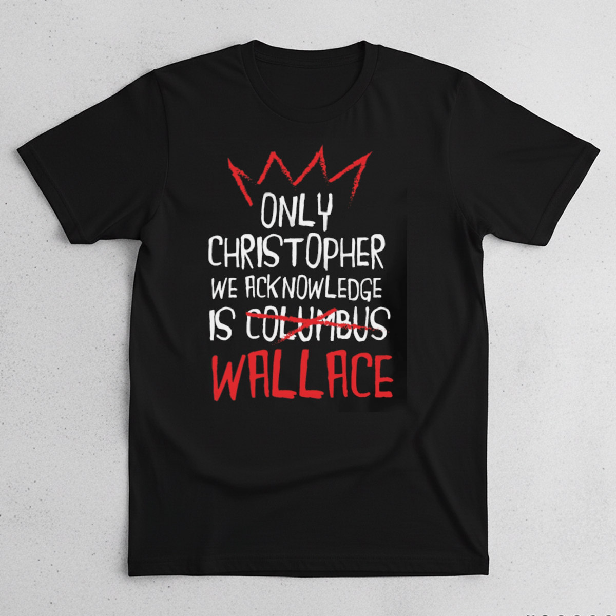 Only Christopher We Acknowledge Is Wallace Shirt Only Christopher We Acknowledge Is Wallace Shirt
