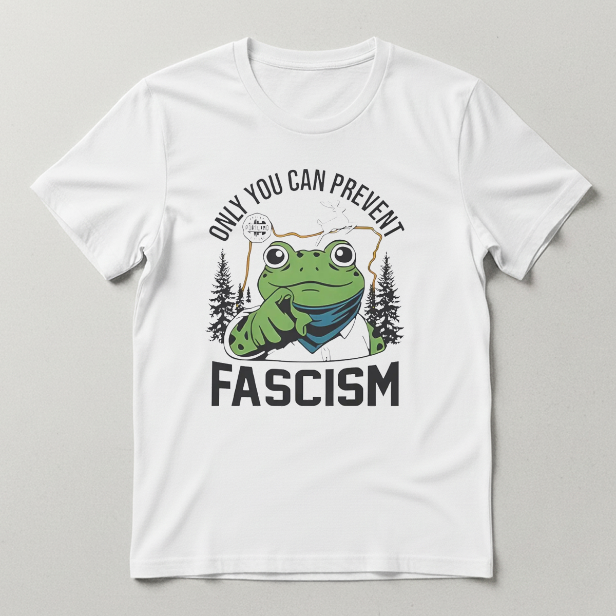 Only You Can Prevent Fascism Portland Frog Shirt Only You Can Prevent Fascism Portland Frog Shirt