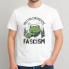 Only You Can Prevent Fascism Portland Frog Shirt