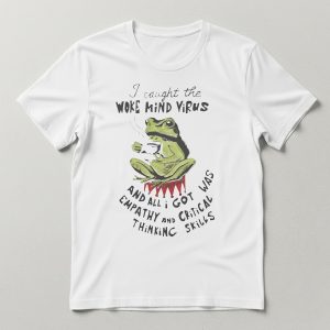 I Caught The Woke Mind Virus Shirt