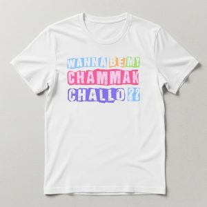 Wanna Be My Chammak Challo T Shirt