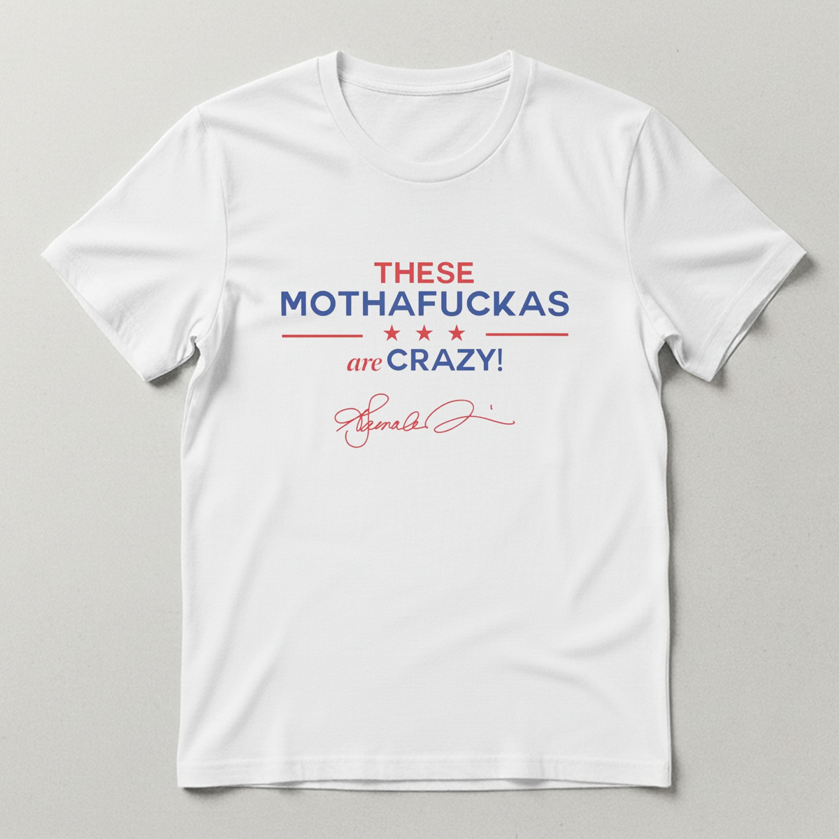 These Mothafuckas Are Crazy T-Shirt These Mothafuckas Are Crazy T-Shirt