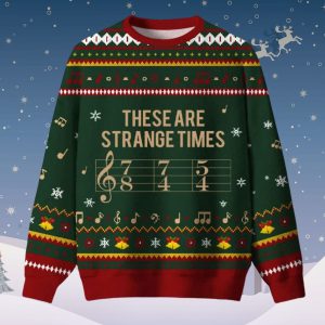 These Are Strange Times Music Joke Ugly Christmas Sweater