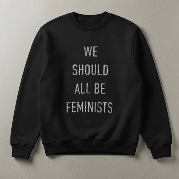 We Should All Be Feminists Shirt