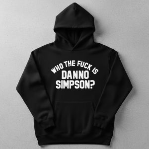 Who The Fuck Is Danno Simpson Shirt 2 Who The Fuck Is Danno Simpson Shirt