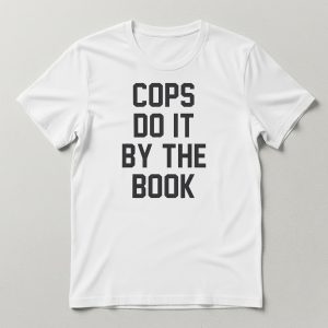 Cops Do It By The Book T-Shirt
