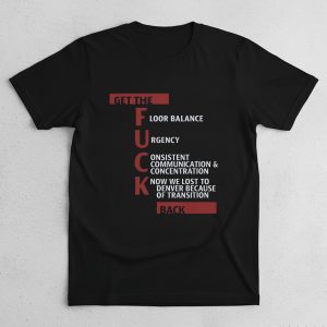 Get The Fuck Back T Shirt