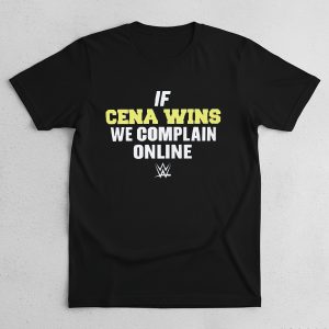 If Cena Wins We Complain Online Shirt 2 If Cena Wins We Complain Online Shirt