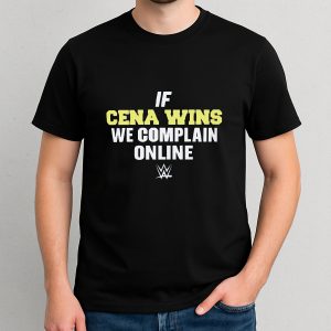 If Cena Wins We Complain Online Shirt