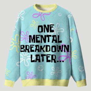 One Mental Breakdown Later Ugly Christmas Sweater