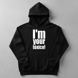 I’m Your Toxico 2025 Shirt 2