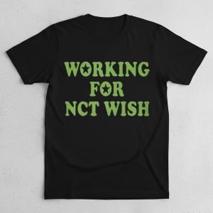 Working For Nct Wish Shirt