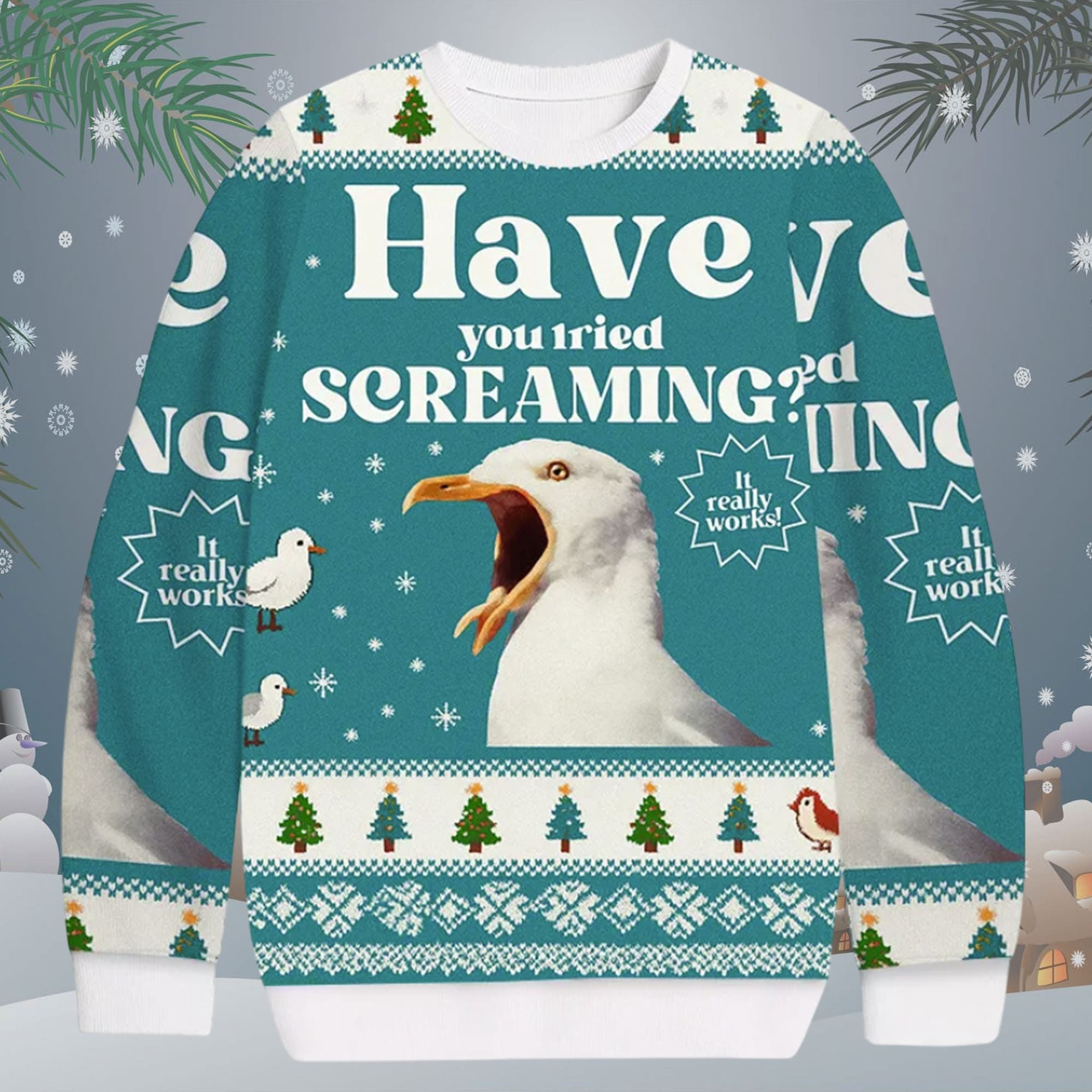 Have You Tried Screaming Ugly Christmas Sweater Have You Tried Screaming Ugly Christmas Sweater