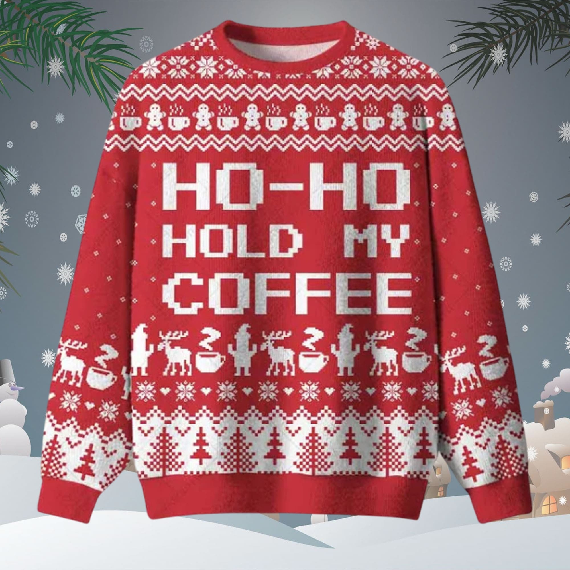 Ho Ho Hold My Coffee Ugly Christmas Sweater Ho Ho Hold My Coffee Ugly Christmas Sweater