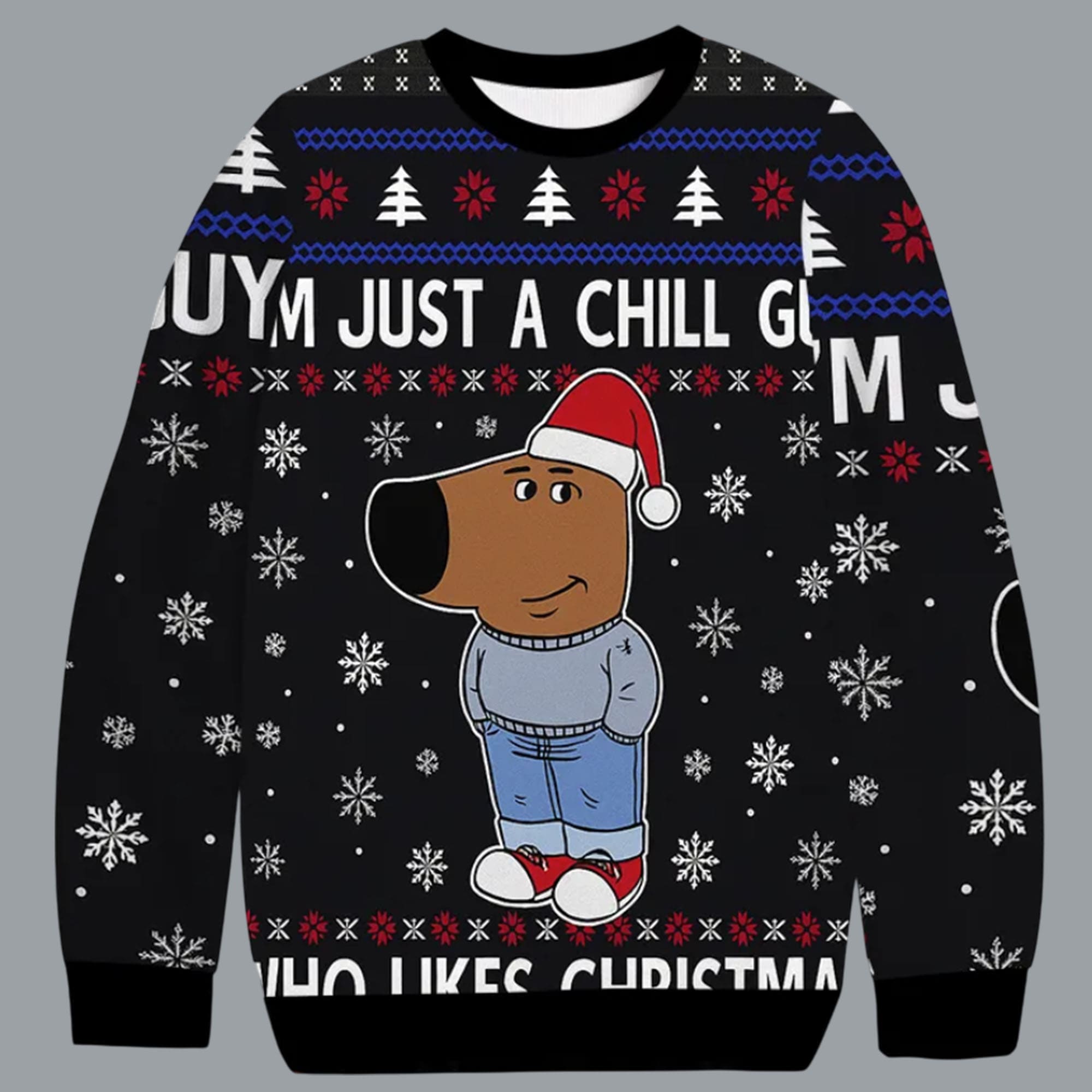 I'm Just A Chill Guy Who Like Christmas Ugly Sweater I'm Just A Chill Guy Who Like Christmas Ugly Sweater