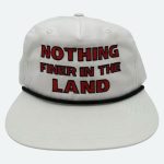 Nothing Finer In The Land Hat